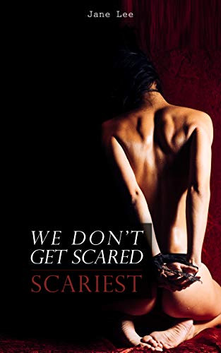 We Don't Get Scared - Scariest