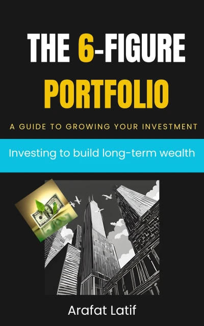 The 6-Figure Portfolio: A guide to growing your investment