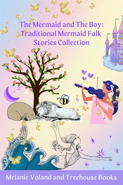 The Mermaid and The Boy: Traditional Mermaid Folk Stories Collection