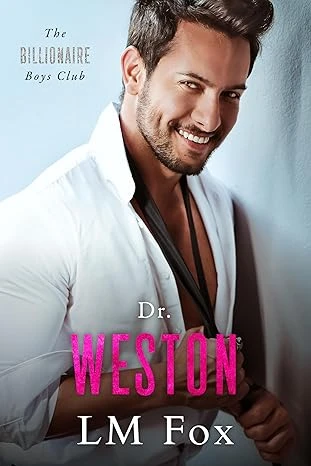 Dr. Weston: The Billionaire Boys Club Series (The Billionaire Boy Club Series)