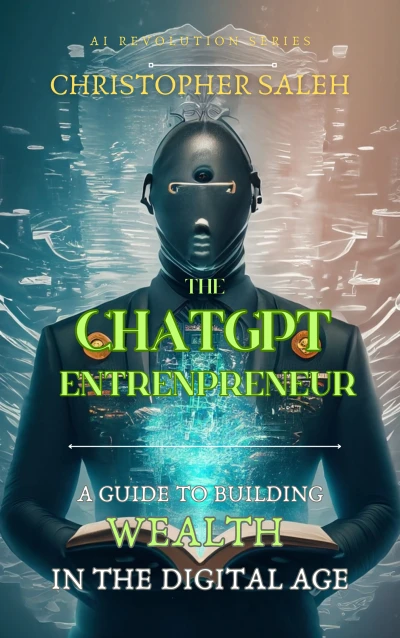 The ChatGPT Entrepreneur: A Guide to Building Wealth in the Digital Age