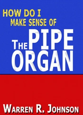 How Do I Make Sense of the Pipe Organ