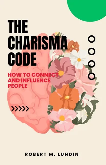 The Charisma Code: How to Connect and Influence People