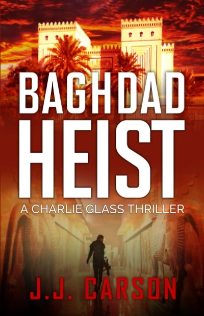 Baghdad Heist: A Charlie Glass Murder Mystery Thriller