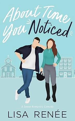 About Time You Noticed: A Sweet Best Friends to More Romantic Comedy (Bachelors of Clear Creek Book 3)