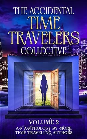 The Accidental Time Travelers Collective, Volume 2