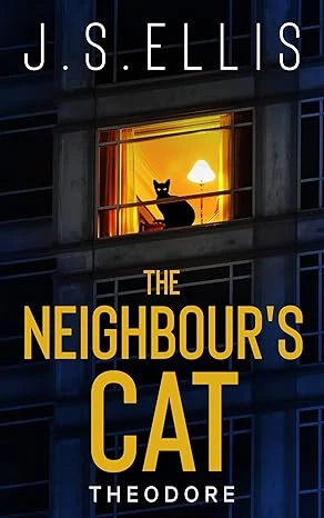 The Neighbour’s Cat: Theodore book 1: A psychological thriller with a nerve shredding climax serial killer thriller (Theodore: The Neighbour's Cat)