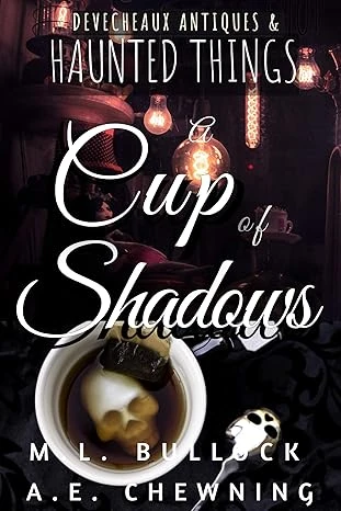 A Cup of Shadows (Devecheaux Antiques & Haunted Things Book 1)