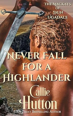 Never Fall for a Highlander: The Mackays of Dun Ug... - CraveBooks