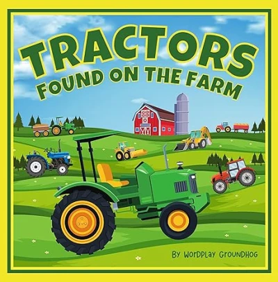 Tractors Found on the Farm for Children Ages 3-5