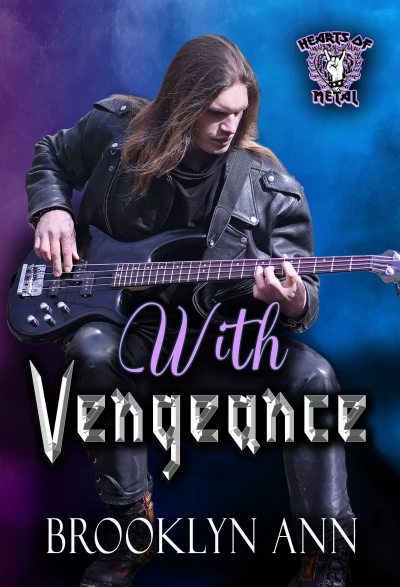 With Vengeance: A Heavy Metal Romance/ rock star romance (Hearts of Metal Book 2)