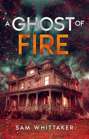 A Ghost of Fire: A Tale of Supernatural Mystery (Ghostly Elements Book 1)