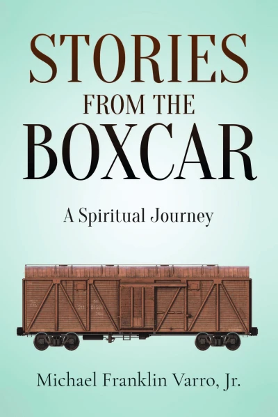 STORIES FROM THE BOXCAR: A Spiritual Journey