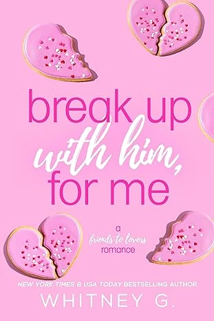 Break Up with Him, for Me