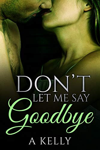 Don’t Let Me Say Goodbye - Crave Books