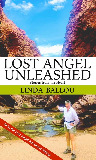 Lost Angel Unleashed: Stories from the Heart (Lost Angel Travel Series, Book Three)