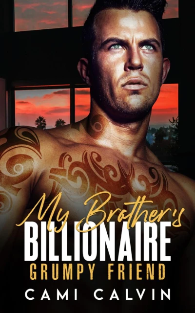 My Brother’s Billionaire Grumpy Friend: An Age Gap Boss Surprise Pregnancy Romance