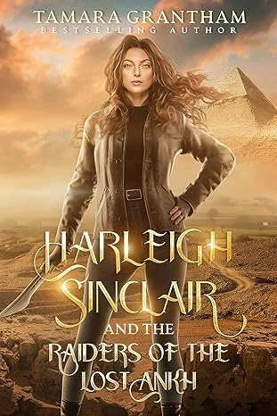 Harleigh Sinclair and the Raiders of the Lost Ankh (The Harleigh Sinclair Series Book 1)