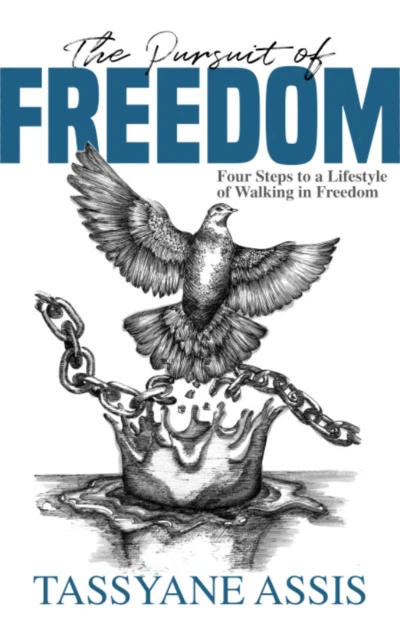 The Pursuit of Freedom: Four Steps to a Lifestyle of Walking in Freedom