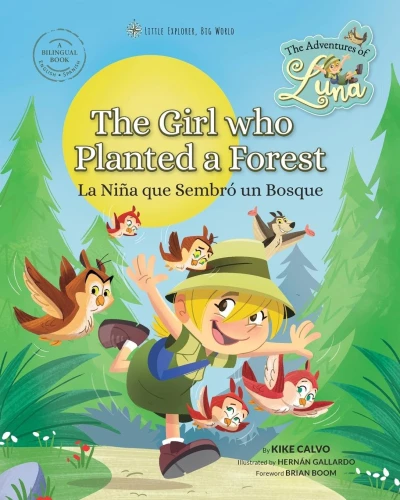 The Girl Who Planted a Forest: The Adventures of Luna. Bilingual English-Spanish.: Little Explorer, Big World