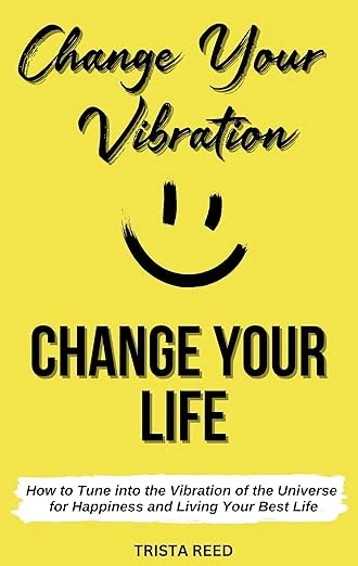 Change Your Vibration, Change Your Life - CraveBooks