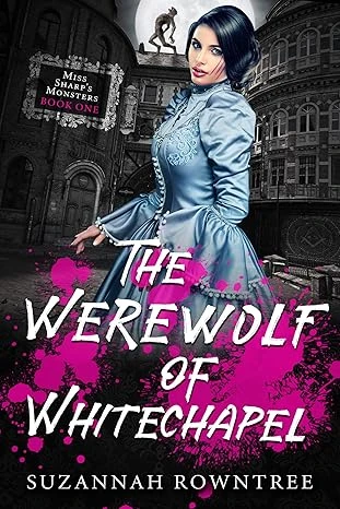 The Werewolf of Whitechapel (Miss Sharp's Monsters Book 1)