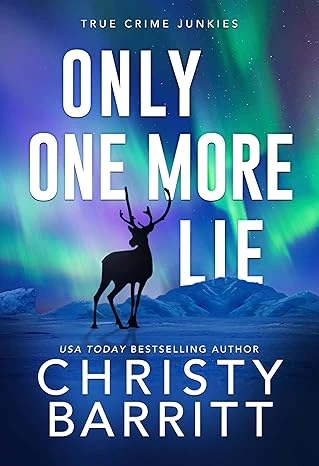 Only One More Lie (True Crime Junkies Book 9)