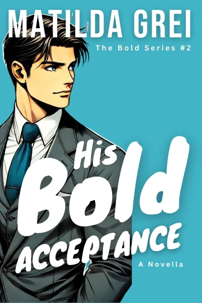 His Bold Acceptance: A Friends to Lovers, Age Gap Romance Novella (The Bold Series Book 2)