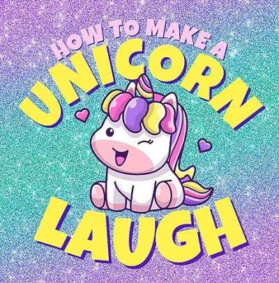 How to Make a Unicorn Laugh