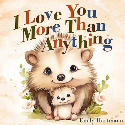 I Love You More Than Anything: - CraveBooks