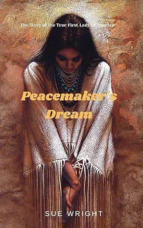 Peacemaker's Dream: The True First Lady of America (The New World Book 2)