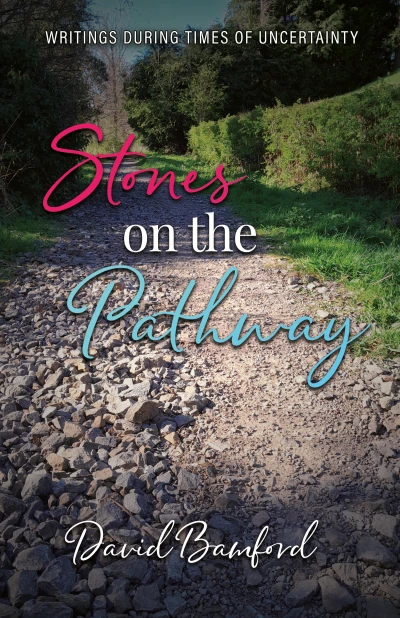 Stones on the Pathway: Writings during times of uncertainty