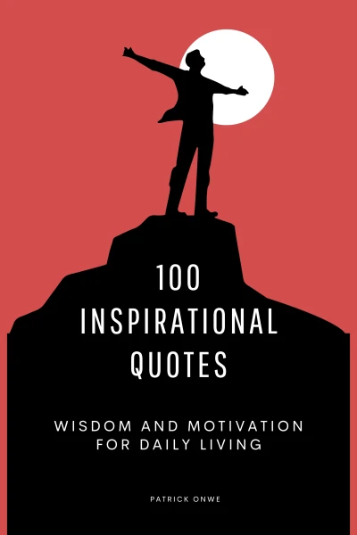 100 Inspirational Quotes: Wisdom and Motivation for Daily Living