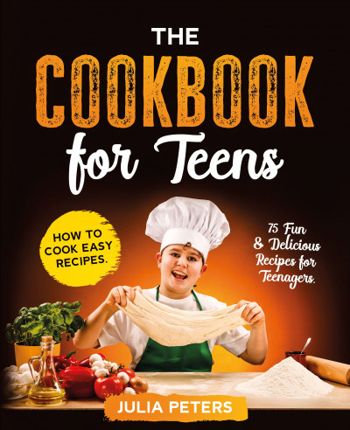 The Cookbook for Teens: How to Cook Easy Recipes.... - CraveBooks