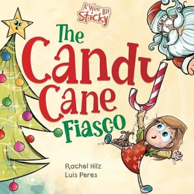 The Candy Cane Fiasco: A Christmas Storybook Filled with Humor and Fun (A Wee Bit Sticky 3)