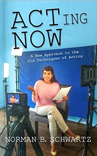 ACTing Now: A New Approach to the Old Techniques of Acting