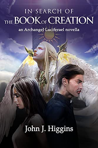 In Search of The Book of Creation - An Archangel Luciferael Novella