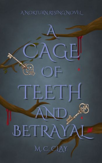 A Cage of Teeth and Betrayal: A Nokturn Rising Novel