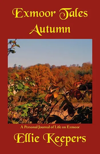 Exmoor Tales - Autumn: A Personal Journal of Life on Exmoor