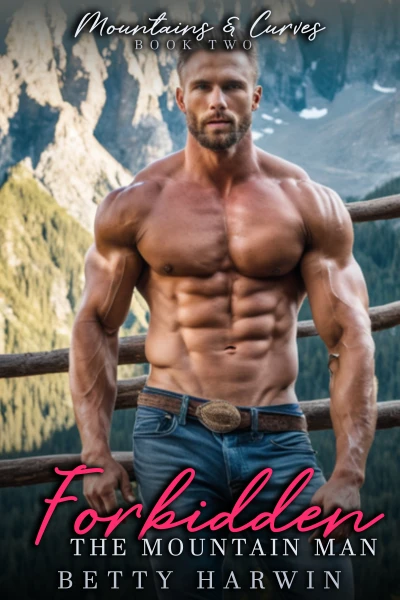 Forbidden: The Mountain Man: An Instalove OTT Age Gap Romance (Mountains and Curves Book 2)