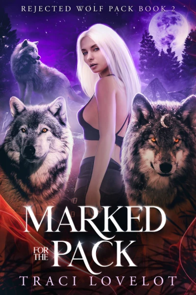 Marked for the Pack: Steamy Reverse Harem Wolf Shifter Romance (Rejected Wolf Pack Book 2)