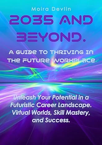 2035 AND BEYOND. A GUIDE TO NAVIGATING IN THE FUTU... - CraveBooks
