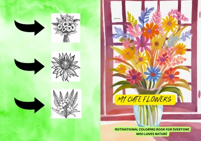 My Cute Flowers Coloring Book: Motivational Coloring Book For Everyone Who Loves Nature