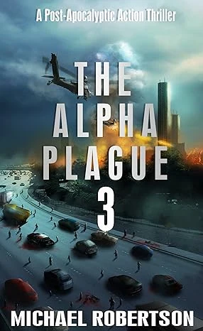 The Alpha Plague 3: A Post-apocalyptic Action Thriller