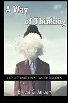 A Way of Thinking: A Collection of Ernest Random Thought