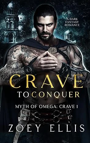 Crave To Conquer: A Dark Fantasy Romance (Myth of Omega Book 1)