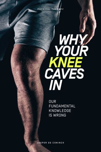 Why Your Knee Caves In: Our Fundamental Knowledge Is Wrong