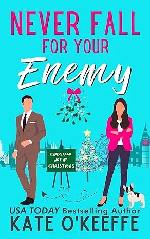 Never Fall for Your Enemy (especially not at Christmas): A Sweet Enemies to Lovers Rom Com (It's Complicated Book 2)