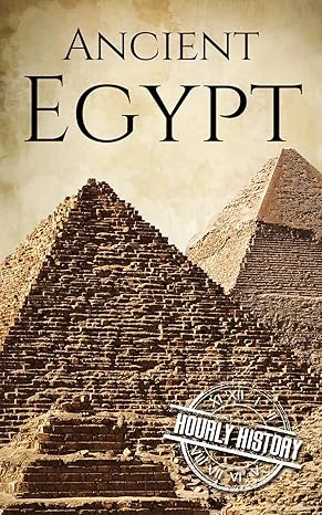 Ancient Egypt: A History From Beginning to End (Ancient Civilizations)