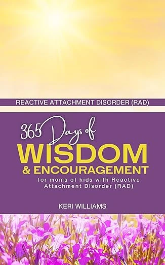 365 Days of Wisdom & Encouragement for moms of kids with Reactive Attachment Disorder (RAD)